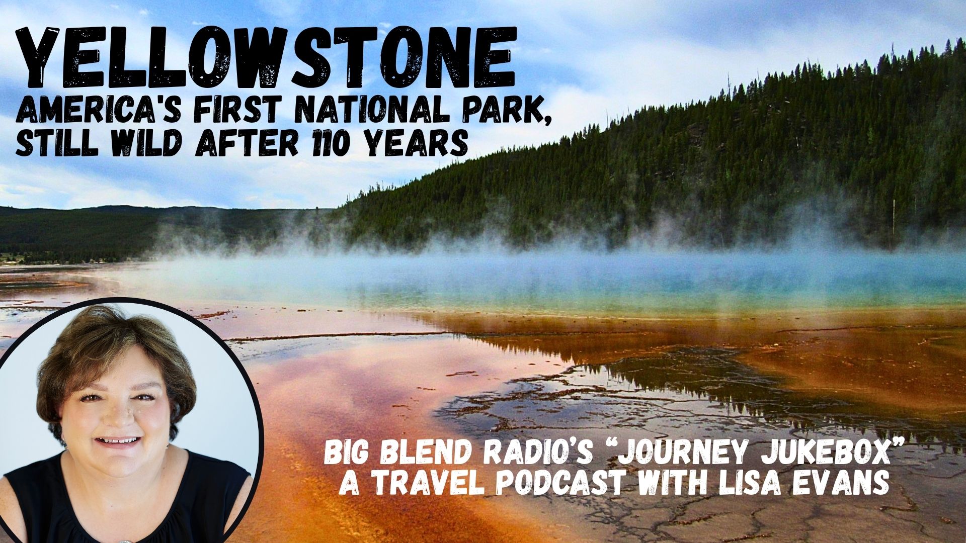 Yellowstone: America’s First National Park, Still Wild After 110 Years